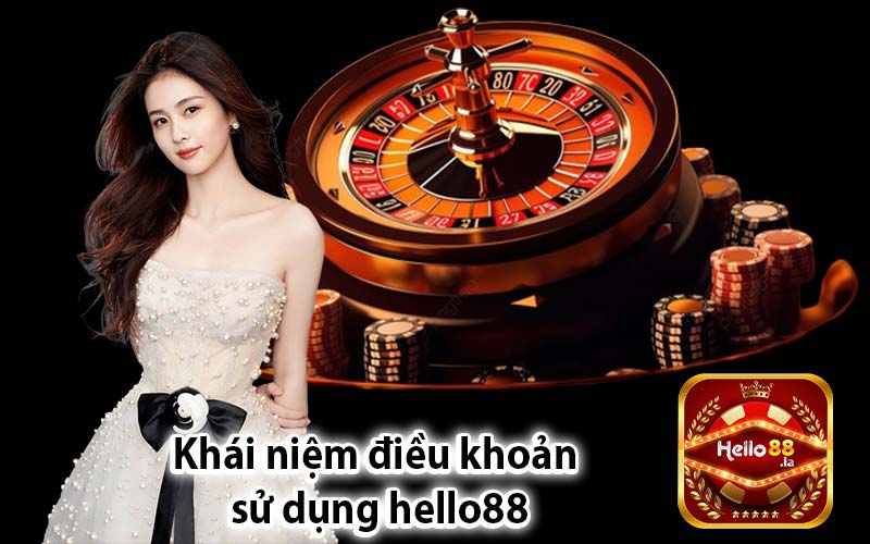 Khái niệm điều khoản 
sử dụng hello88